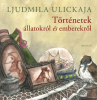 Ljudmila Ulickaja: Történetek állatokról és emberekről