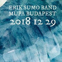 Erik Sumo Band: év végi koncert a Müpában a legjobb dalokkal