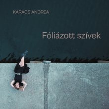 Előrendelhető Karacs Andrea Fóliázott szívek című verseskötete