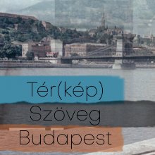 Tér(kép) - Szöveg- Budapest konferencia