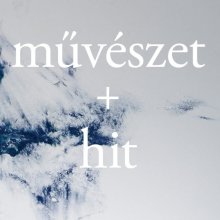 Folytatódik a Művészet + hit beszélgetéssorozat