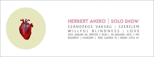 Szándékos vakság | SZERELEM: Január végén nyílik Herbert Aniko kiállítása