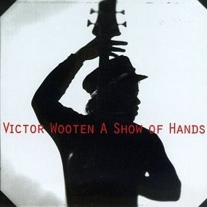 Victor Wooten: Show of Hands
