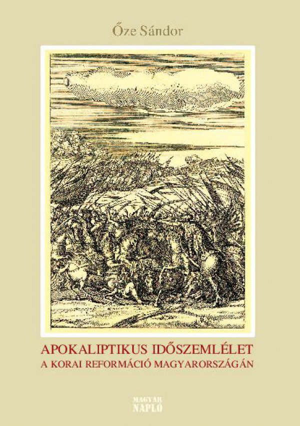 Őze Sándor: Apokaliptikus időszemlélet a korai reformáció Magyarországán - könyvborító