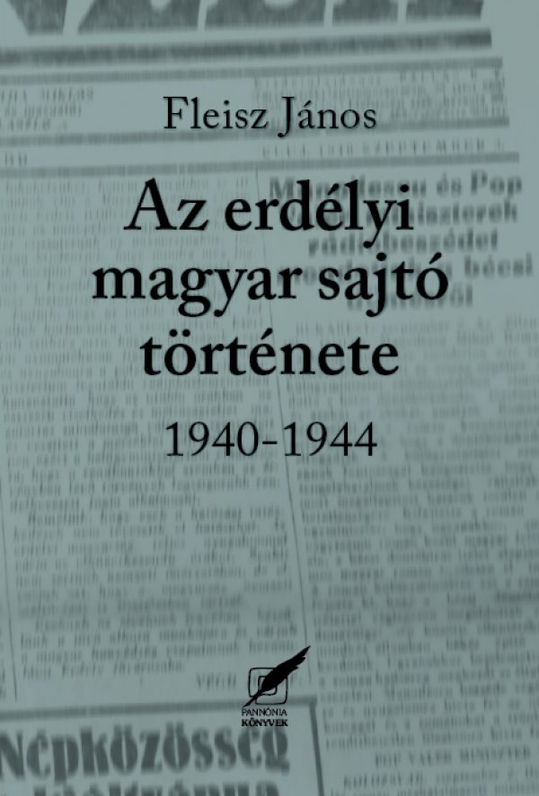 Fleisz János: Az  erdélyi magyar sajtó története 1940-1944 - könyvborító