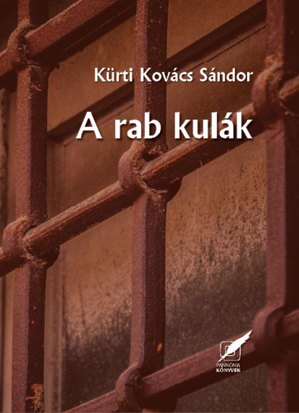 Kürti Kovács Sándor: A rab kulák - könyvborító