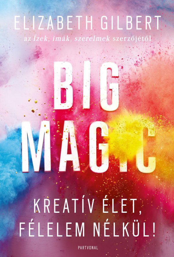 Elizabeth Gilbert: BIG MAGIC - könyvborító