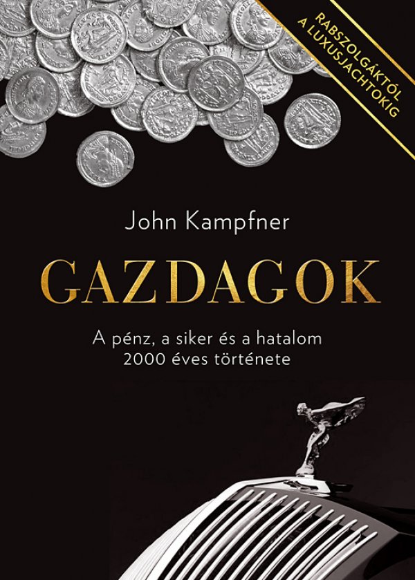John Kampfner: Gazdagok – A pénz, a siker és a hatalom 2000 éves története