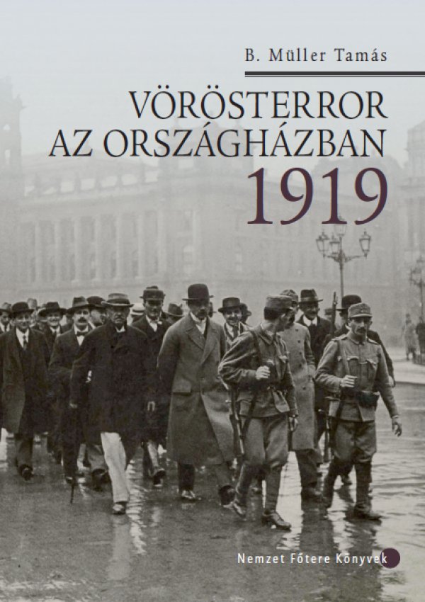 B. Müller Tamás: Vörösterror az Országházban, 1919