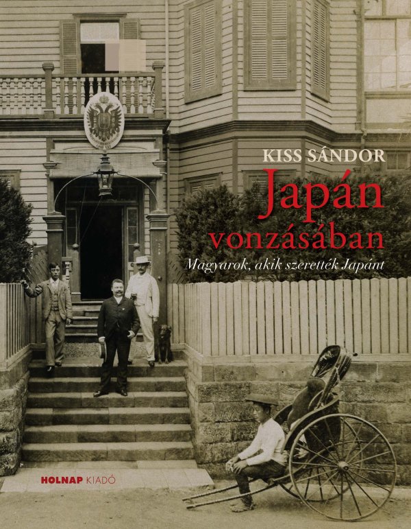 Kiss Sándor: Japán vonzásában – Magyarok, akik szerették japánt