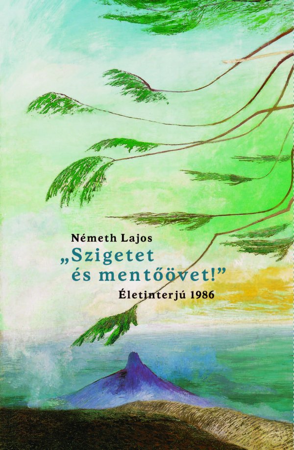 Németh Lajos: „Szigetet és mentőövet” – Életinterjú 1986
