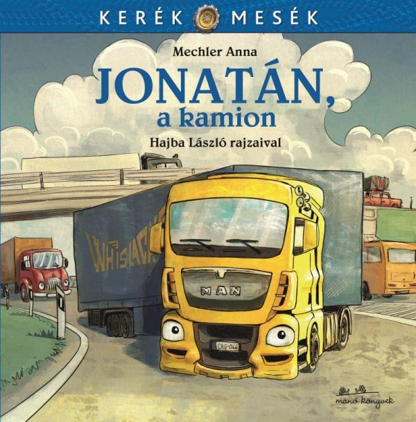 Mechler Anna: Kerék mesék 5 – Jonatán, a kamion