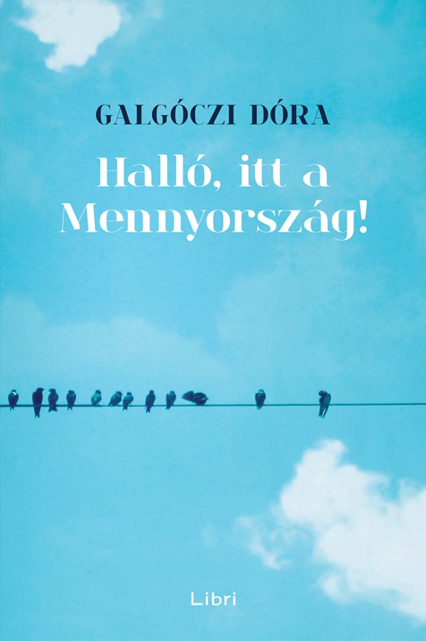 Galgóczi Dóra: Halló, itt a Mennyország!