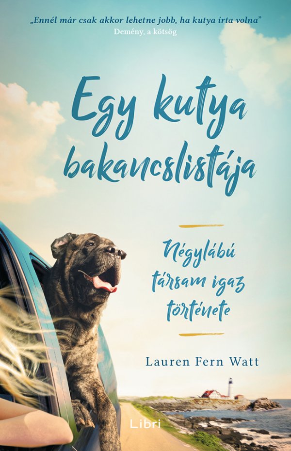 Lauren Fern Watt: Egy kutya bakancslistája – Négylábú társam igaz története