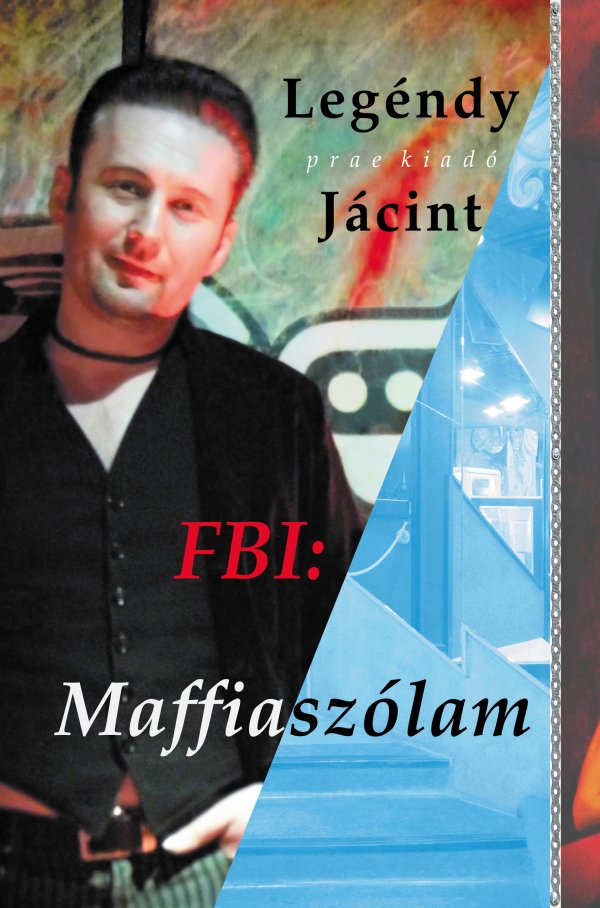 Legéndy Jácint: FBI: Maffiaszólam
