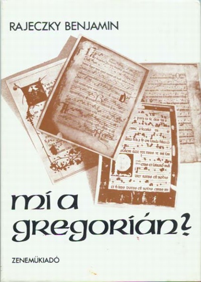 Rajeczky Benjamin: Mi a gregorián?
